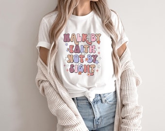 Walk By Faith Not By Sight Christian T Shirt / Religious T Shirt / Christian Shirt For Her Under 25 / Adult Inspirational Gift