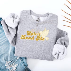 Spirit Lead Me Religious Sweatshirt, Christian Faith Crewneck Jumper, Inspirational Christian Pullover, Religious Womens Sweater, Bible