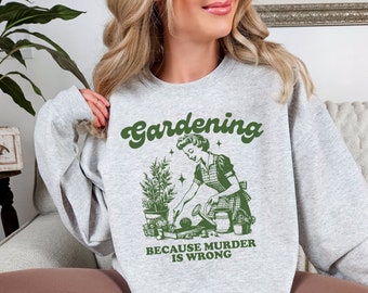 Gardening Gift, Gardening Sweatshirt, Gift for Gardener, Plant Mom, Plant Life, Funny Plant, Funny Gardening, Gardening Accessories