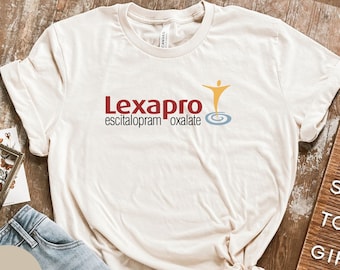 Lexapro Escitalopram Oxalate, Lexapro Escitalopram Oxalate Shirt, Funny Shirt, Mental Health Awareness, SSRI, Mental Health, Depression