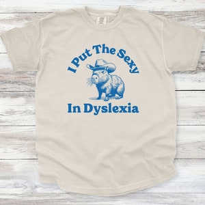 I Put The Sexy In Dyslexia T Shirt, Comfort Colors Shirt, Comfort Colors, Adult Humor, Funny Shirt, Gag Shirt, Sarcastic Shirt