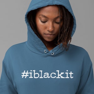 Unisex #iblackit™ Hoodie | Black Owned Shop | Black Owned Business