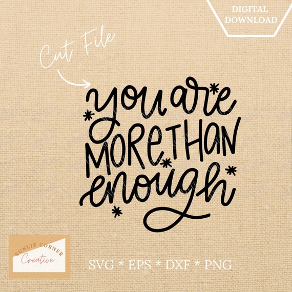 svg eps dxf png Hand Lettered Designs You are more than enough Uplifting Quotes Digital Download Inspirational Cut File svg eps dxf png Hand Lettered Designs You are more than enough Uplifting Quotes Digital Download Inspirational Cut File
