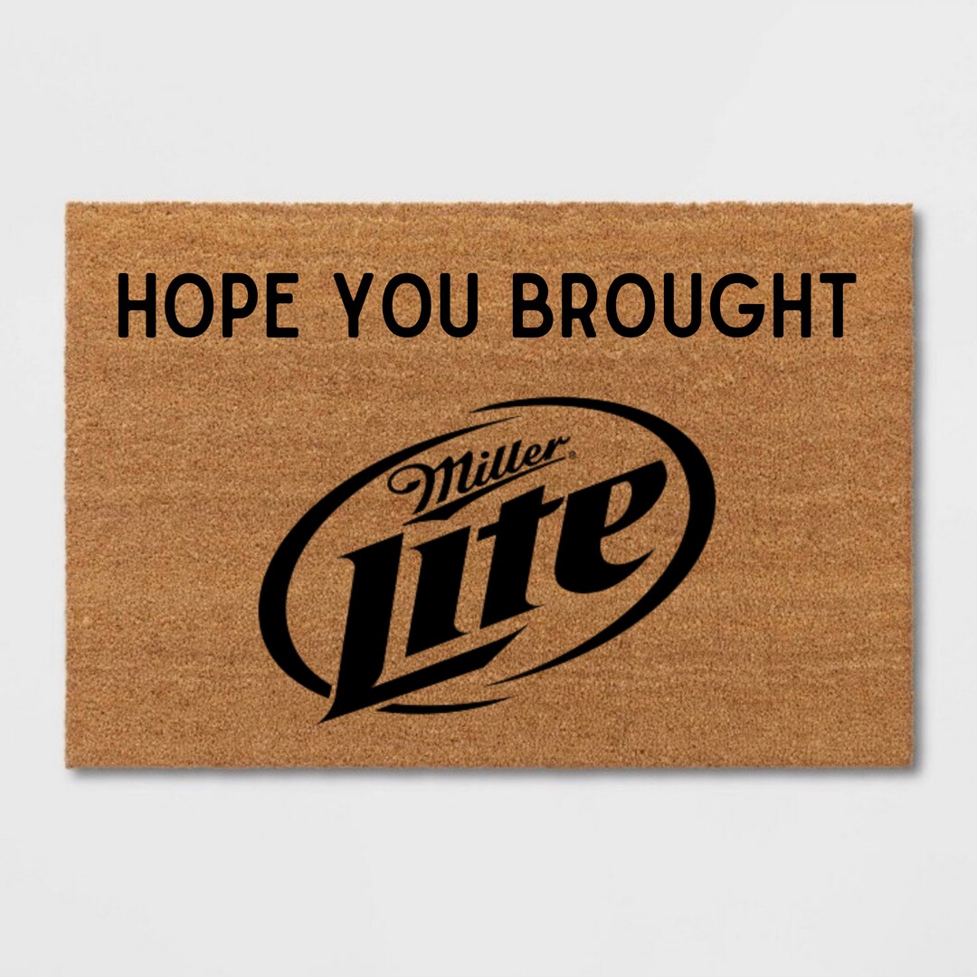Hope You Brought Miller Lite Doormat Beer Doormat Etsy
