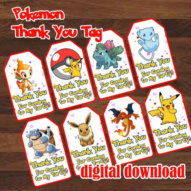 May include: Eight printable Pokemon thank you tags with different Pokemon characters. The tags are white with red borders and have a confetti background. The text on the tags reads "Thank You For Coming To My Party!"