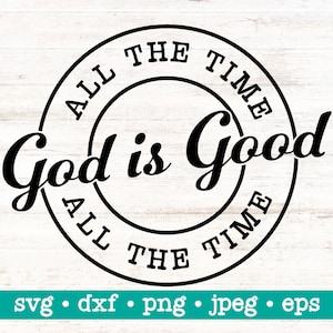 God is de hele tijd goed svg, Altijd god is goed svg, Christelijke svg, Christelijke ontwerpen, Christelijke png, God is de hele tijd goed png
