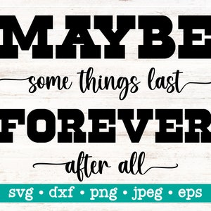 Misschien duren sommige dingen voor altijd na alles svg, Misschien duren sommige dingen voor altijd na alles png, Bruiloft decor svg, Bruiloft hout teken svg