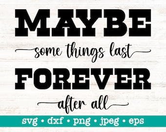 Maybe some things last forever after all svg, Maybe some things last forever after all png, Wedding decor svg, Wedding wood sign svg