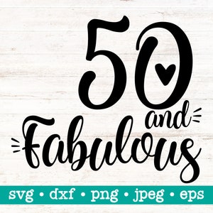 50 and Fabulous, 50 and Fabulous Svg, Fifty and Fabulous Svg, 50th ...