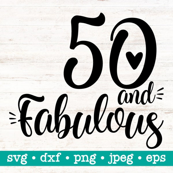 50 and Fabulous, 50 and Fabulous svg, Fifty and fabulous svg, 50th birthday svg, 50th birthday printable, 50th svg, Birthday designs