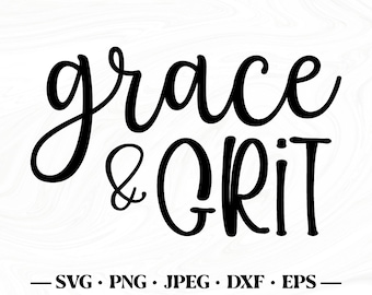 Grace & grit svg, Grace and grit svg, Grace and grit cut file, Grace svg, Handlettered svg, Grace and grit dxf, Grace and grit silhouette