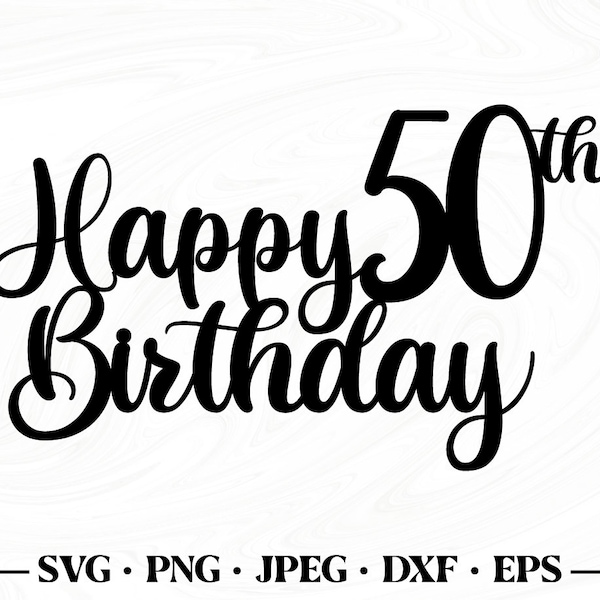 Happy 50th birthday cake topper svg, Happy birthday cake topper svg, Birthday svg, Fifty birthday svg, 50th birthday svg, Fifty svg