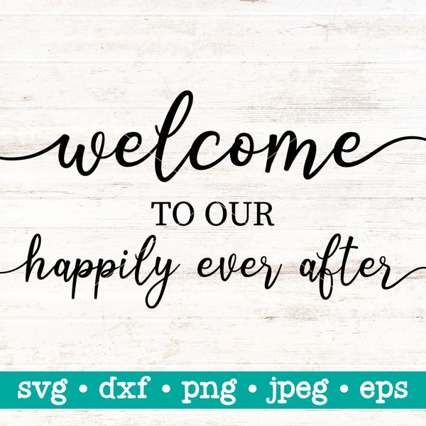 Welcome to our happily ever after svg, Welcome to our happily ever after, Wedding sign svg, Wedding cut files, Wedding svg, Commercial use