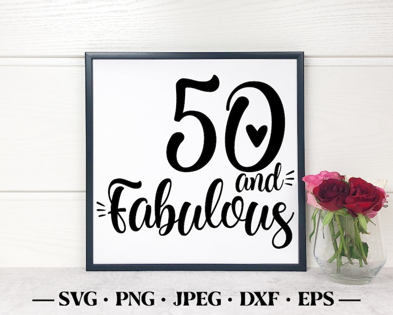 50 and Fabulous 50 and Fabulous Svg Fifty and Fabulous Svg | Etsy
