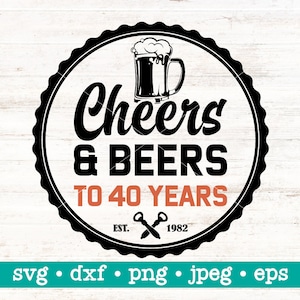 Felicidades e cervejas até 40 anos svg, Felicidades e cervejas até 40 anos svg, Felicidades cervejas até 40 anos svg, 40º aniversário svg, Quarenta aniversário, 40 anos