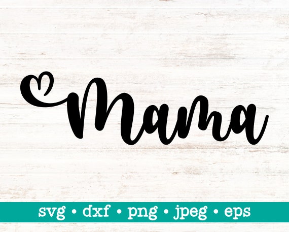 Mama Svg, Mama Svg File, Mama Dxf, Mama Png, Mama Jpeg, Mama Cut
