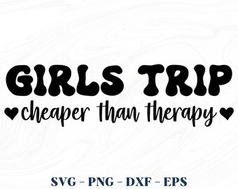 Girls trip cheaper than therapy svg, Girl trip svg, Girls trip png, Girl svg, Friend svg, Girl friend svg, Vacation svg, Svg cut file
