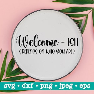 Welcome-ish svg, Welcome-ish svg file, Farmhouse welcome sign svg, Door decor svg, Round sign svg, Funny svg, Welcomeish svg, Humor svg