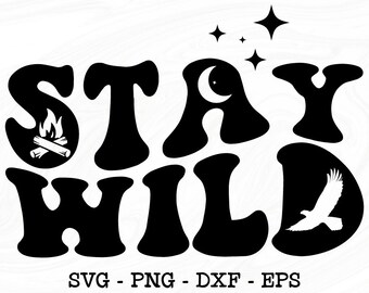Stay wild svg, Stay wild png, Wild and free svg, Adventure svg, Wild svg, Camping svg, Wild child svg, Outdoor svg, Mountain svg