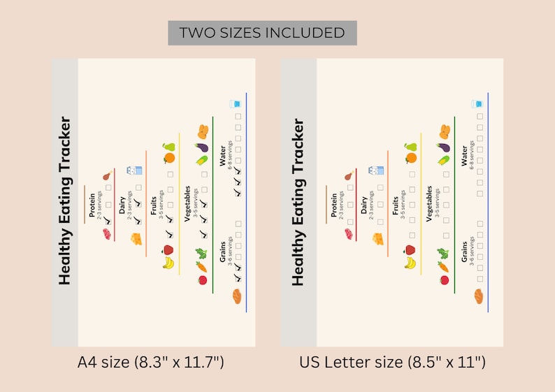 May include: Printable healthy eating tracker in two sizes: 8.3 inches by 11.7 inches and 8.5 inches by 11 inches. The tracker features a pyramid with food groups: protein, dairy, fruits, vegetables, grains, and water. Each food group has checkboxes for tracking servings.