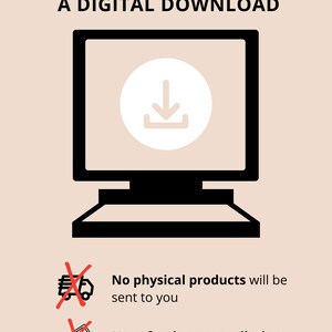 May include: A black and white illustration of a computer screen with a download arrow icon. The text "THIS IS A DIGITAL DOWNLOAD" is above the image. Below the image, there are two red crossed-out icons. The first icon is a truck with a package, and the text "No physical products will be sent to you". The second icon is a dollar bill with a coin, and the text "No refunds or cancellation on purchases".