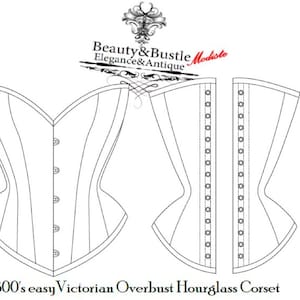May include: A black and white line drawing of a Victorian era overbust hourglass corset pattern. The pattern shows the front and back views of the corset. The text "1800's easy Victorian Overbust Hourglass Corset" is below the image.
