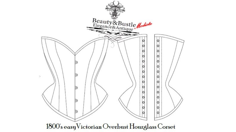 May include: A black and white line drawing of a Victorian era overbust hourglass corset pattern. The pattern shows the front and back views of the corset. The text "1800's easy Victorian Overbust Hourglass Corset" is below the image.