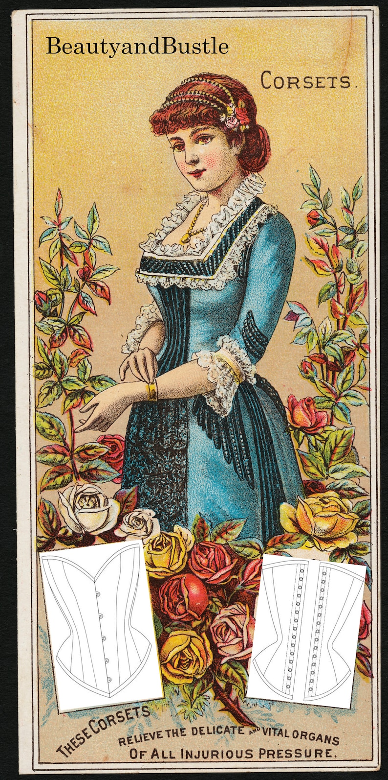 May include: Vintage advertisement for BeautyandBustle corsets. The ad features a woman wearing a blue dress with a white lace collar and a gold bracelet. The text "THESE CORSETS RELIEVE THE DELICATE AND VITAL ORGANS OF ALL INJURIOUS PRESSURE." is printed at the bottom of the ad.