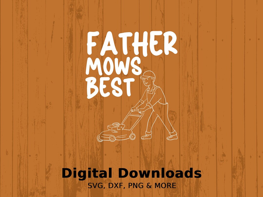 Father Mows Best Svg, Daddy Svg, New Dad Svg, Old Dad Svg, Super Dad ...