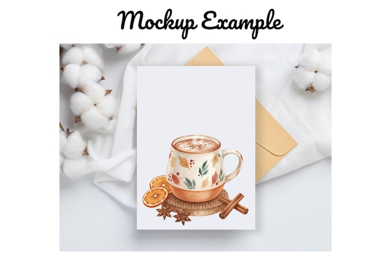 May include: A mockup image featuring a white card with a watercolor illustration of a mug of hot beverage, orange slices, cinnamon sticks, and star anise. The mug has a fall-themed design. The words "Mockup Example" are written at the top.