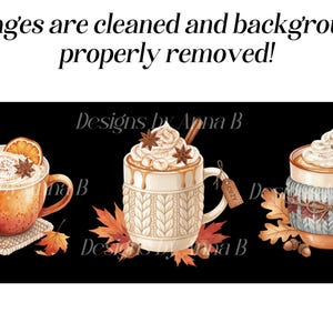 May include: Watercolor illustration of three mugs of hot beverages with whipped cream, cinnamon sticks, and star anise. The mugs are decorated with fall leaves and a small pumpkin. The text "Images are cleaned and background properly removed!" is at the top.