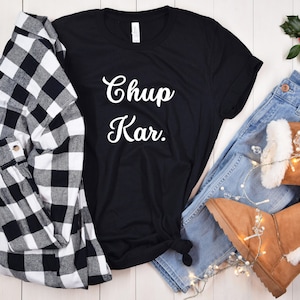 Chup Kar T-shirt l Unisex Tee l Indian Desi l Desi Fashion l Bollywood T-Shirt