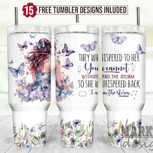 They Whispered To Her You Can Withstand The Storm She Replied I Am The Storm 40oz Quencher Tumbler Wrap, Mom Butterfly Mother&#39;s Tumbler Wrap