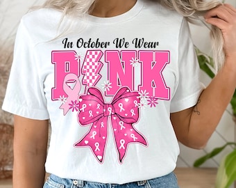 In October We Wear Pink Png, Breast Cancer Awareness Png, Breast Cancer Png, Awareness Ribbon Png, Pink Ribbon, Breast Cancer Shirt Design