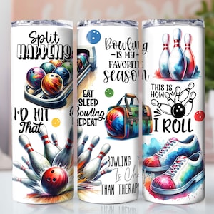 May include: Three stainless steel tumblers with colorful bowling-themed designs. The first tumbler features a bowling ball and pins with the text "Split Happens" and "I'd Hit That". The second tumbler features a bowling bag, bowling ball, and pins with the text "Bowling - Is My Favorite Season" and "Eat Sleep Bowling Repeat". The third tumbler features bowling shoes, bowling pins, and a bowling ball with the text "This Is How I Roll" and "Bowling Is Cheaper Than Therapy".