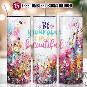 Be your own kind of beautiful 20 oz skinny tumbler sublimation design Inspirational quotes digital PNG Straight wrap Waterslide download