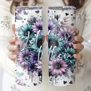 Let Them, 20oz Tumbler Wrap, Dripping Sunflowers, Digital Download, Positive Affirmations Tumbler Wrap, Positive Quote Wrap, Purple Teal Png image 3