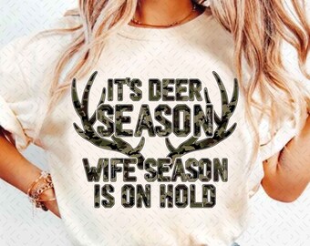 Old School Camo png, Camo It's Deer Season Wife Season is on hold PNG, Girls Camo Bow Png Shirt, Hunting Wife Social Club PNG
