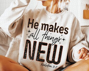 New Years Christian Shirt PNG He Makes All Things New PNG Revelation 21 :5 Gold Black Sparkling Bible Verse New Year Shirt Sublimation PNG