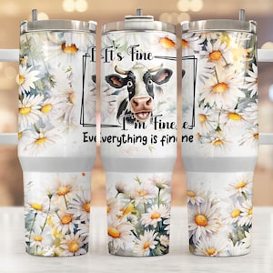 It&#39;s fine I&#39;m fine everything is fine 40 oz Quencher tumbler sublimation design Cow Sarcastic quote digital PNG wrap Waterslide download