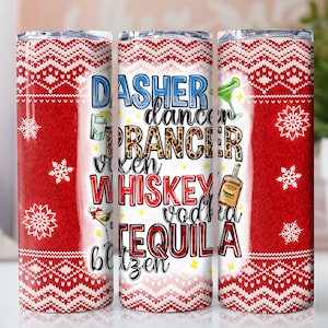 May include: A stainless steel tumbler with a festive design. The tumbler features a red knit pattern with white snowflakes and text that reads "Dasher, Dancer, Prancer, Vixen, Whiskey, Vodka, Tequila, Blitzen".