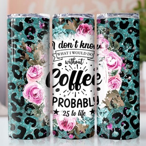 Funny Coffee Quote Tumbler Wrap Seamless Designs - Skinny Tumbler 20oz Design Straight & Tapered Tumbler Wrap PNG, Digital Download