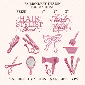 May include: Pink embroidery design for machine with the text "HAIR STYLIST Blessed" and "hair stylist". Includes images of a comb, flat iron, bow, bowl with brush, scissors, hand mirror, hair dryer, and bobby pins.
