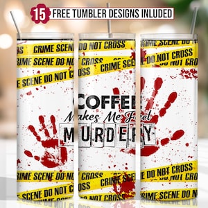 Coffee Makes Me Feel Less Murdery 20 oz Skinny Tumbler Sublimation Design Digital Download PNG Instant DIGITAL ONLY,Funny True Crime Tumbler
