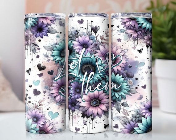 Let Them, 20oz Tumbler Wrap, Dripping Sunflowers, Digital Download, Positive Affirmations Tumbler Wrap, Positive Quote Wrap, Purple Teal Png