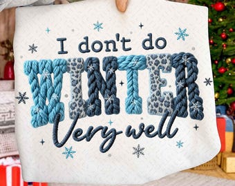 Faux Yarn I don't do Winter very well Png, Snowflakes Christmas Png, Winter Christmas Png, Chunky Knit Cute Png, Preppy Christmas Tree Png