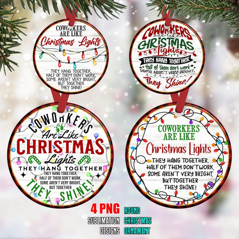 May include: Four round Christmas ornaments with a red and black plaid background. Each ornament features a white wooden plank with the text "Coworkers are like Christmas Lights" and a string of colorful Christmas lights. The text below the lights reads "They hang together, half of them don't work, some aren't very bright, but together they shine!"