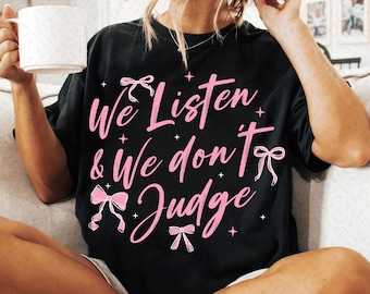 We Listen and We Don't Judge SVG PNG,Funny PNG,Trending svg png,Popular now svg png, t-shirt,shirt sublimation,Viral Tiktok phrases svg