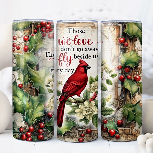 Cardinal Memorial Tumbler Png Design, those we love don't go away Cardinal 20 oz Skinny Tumbler, Tumbler PNG Gift, Straight/Tapered PNG File