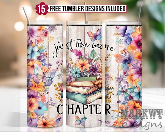 Just One More Chapter 20 oz Skinny Tumbler Wrap Designs - Tapered and Straight Template for Sublimation PNG for Straight/Tapered Tumbler PNG